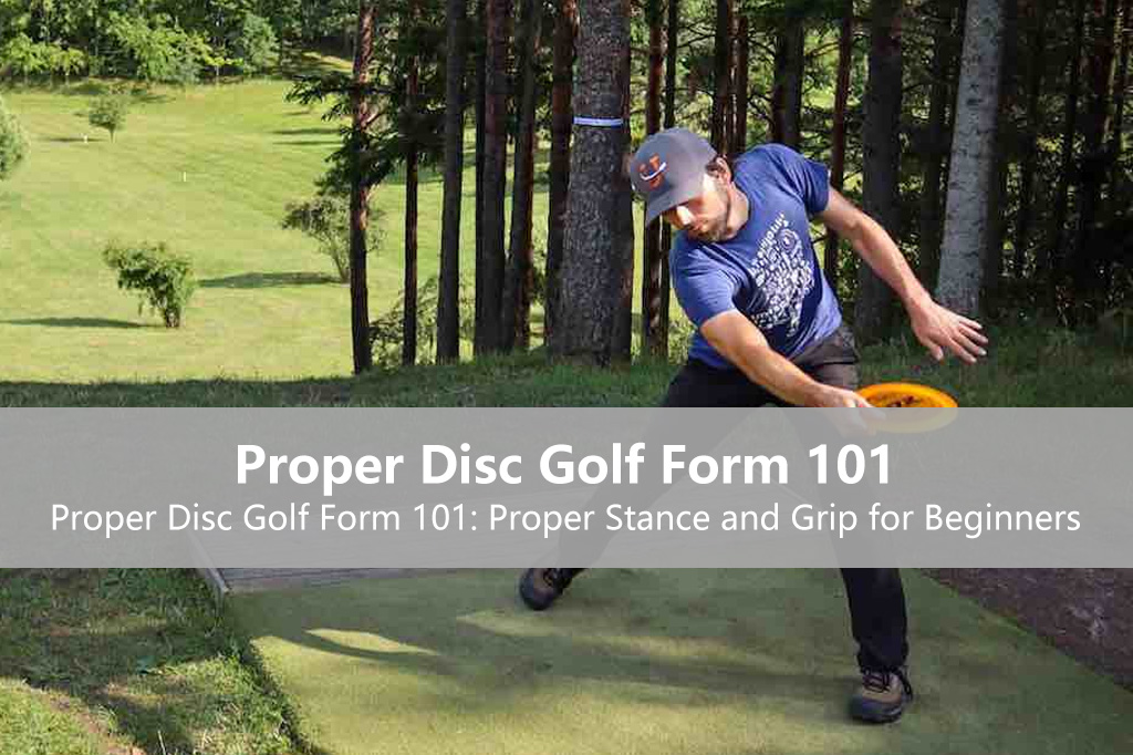 Proper Disc Golf Form 101-Proper Stance and Grip for Beginners